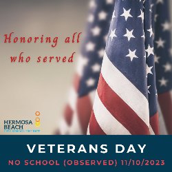 Honoring all who served Veterans Day - No School (Observed) 11/10/2023